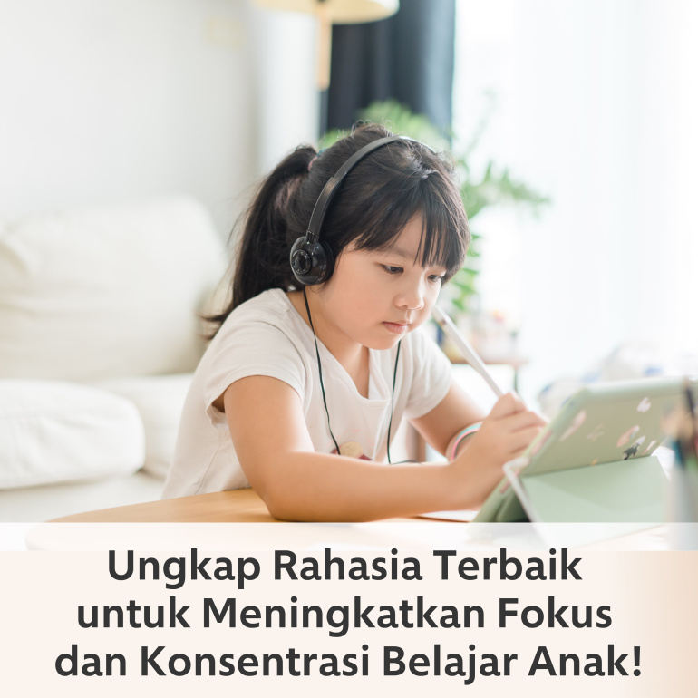 Rahasia Meningkatkan Fokus Anak dalam Belajar: Tips dan Trik Terbaik