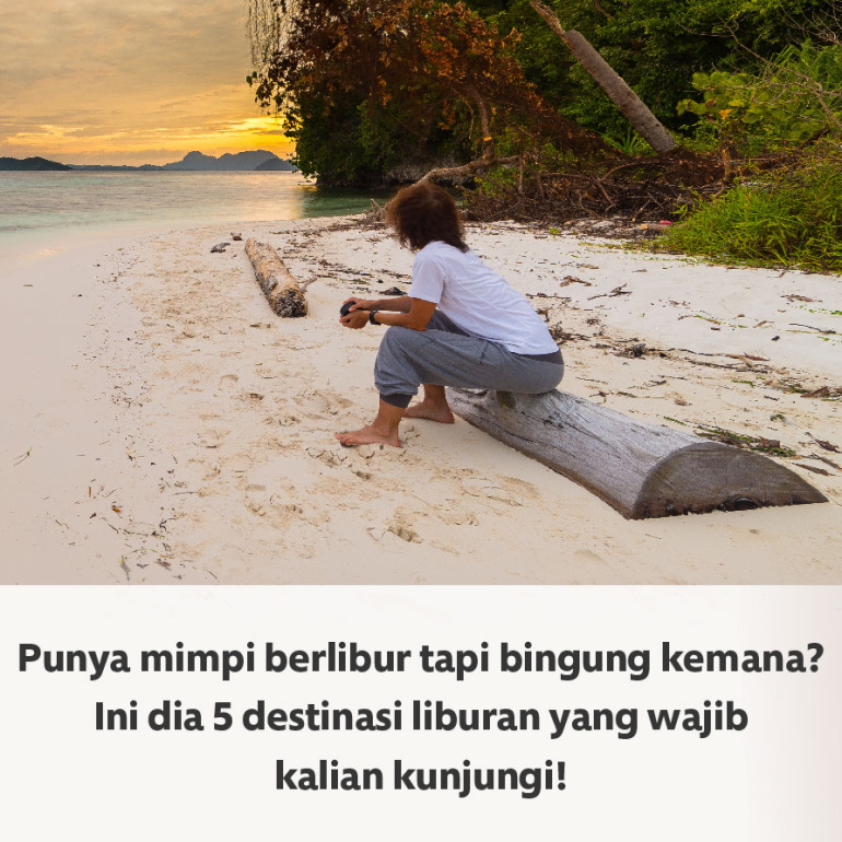 Mau Healing tapi Bingung Kemana? Ini Dia 5 Destinasi Wisata Lokal yang Serasa di Luar Negeri